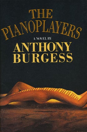 Item #45264] The Pianoplayers. Anthony Burgess