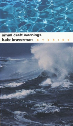 Item #45367] Small Craft Warnings Stories. Kate Braverman