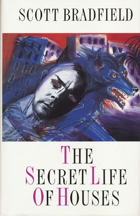 Item #45378] The Secret Life of Houses. Scott Bradfield