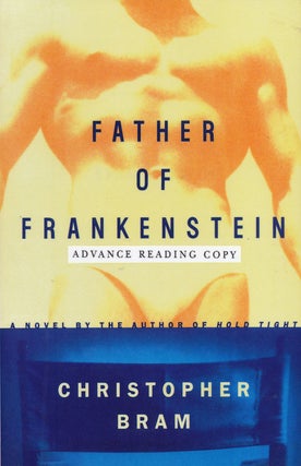 Item #45381] Father of Frankenstein. Christopher Bram