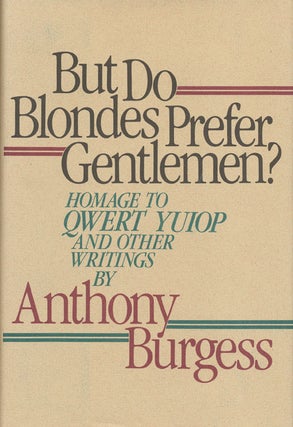 Item #45385] But Do Blondes Prefer Gentlemen? Homage to Qwert Yuiop and Other Writings. Anthony...