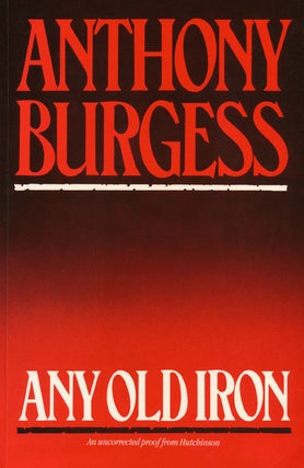 Item #45389] Any Old Iron. Anthony Burgess