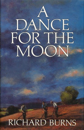 Item #45575] A Dance for the Moon. Richard Burns