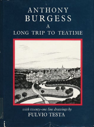Item #45587] A Long Trip to Teatime. Anthony Burgess