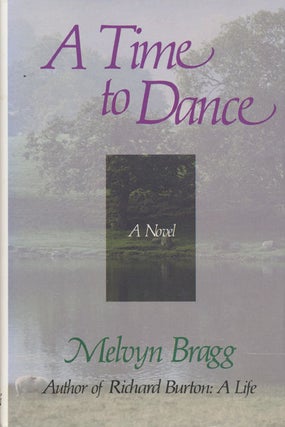 Item #45655] A Time to Dance. Melvyn Bragg