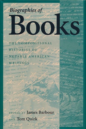 Item #45706] Biographies of Books The Compositional Histories of Notable American Writings. James...