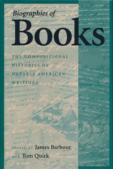 [Item #45706] Biographies of Books The Compositional Histories of Notable American Writings. James Barbour, Tom Quirk.