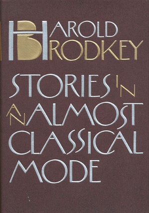 Item #45732] Stories in an Almost Classical Mode. Harold Brodkey