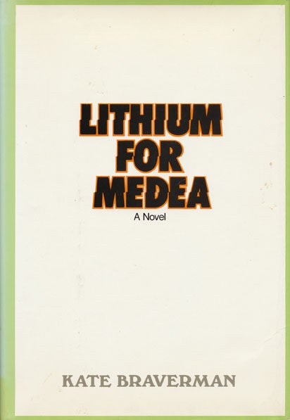 [Item #45743] Lithium for Medea. Kate Braverman.
