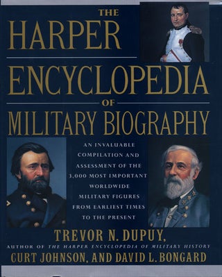 Item #45989] The Harper Encyclopedia of Military Biography. Trevor N. Dupuy, Curt Johnson, David...