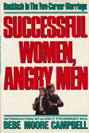 Item #46075] Successful Women, Angry Men Backlash in the Two-Career Marriage. Bebe Moore Campbell