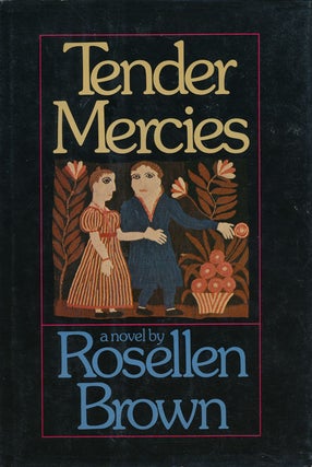Item #46187] Tender Mercies. Rosellen Brown