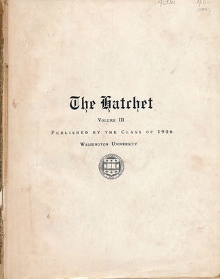 Item #46510] The Hatchet, Volume III Washington University Yearbook of the Class of 1905
