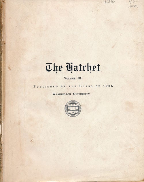 [Item #46510] The Hatchet, Volume III Washington University Yearbook of the Class of 1905