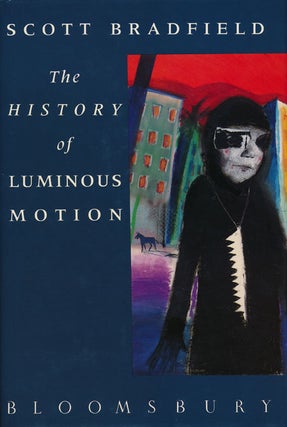 Item #46557] The History of Luminous Motion. Scott Bradfield