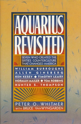 Item #46571] Aquarius Revisited Seven Who Created the Sixties Counterculture That Changed...