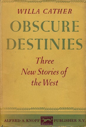 Item #46817] Obscure Destinies Three New Stories of the West. Willa Cather