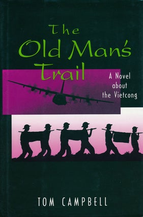 Item #46961] The Old Man's Trail A Novel about the Vietcong. Tom Campbell