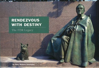 Item #46995] Rendezvous With Destiny The FDR Legacy. Amy Waters Yarsinske