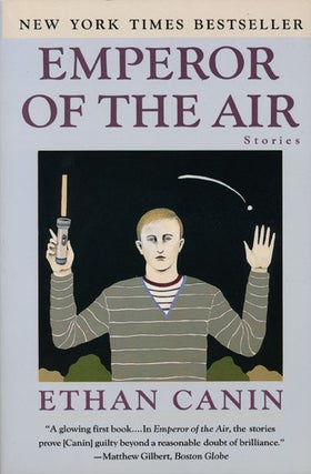 Item #47010] Emperor of the Air Stories. Ethan Canin
