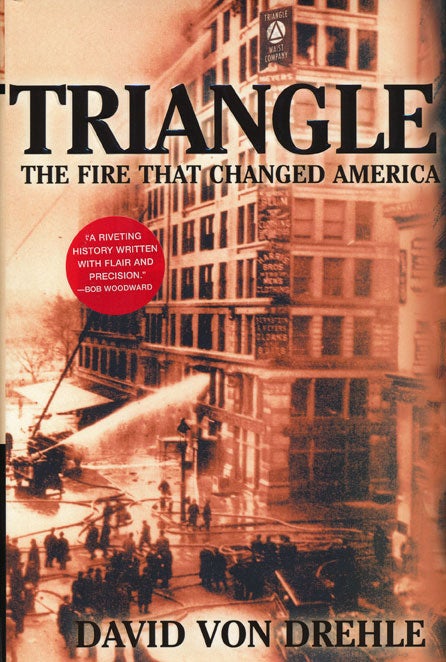 [Item #47163] Triangle The Fire That Changed America. David Von Drehle.