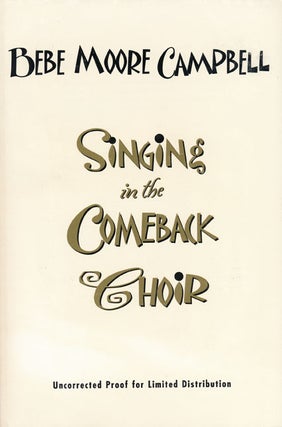 Item #47268] Singing in the Comeback Choir. Bebe Moore Campbell
