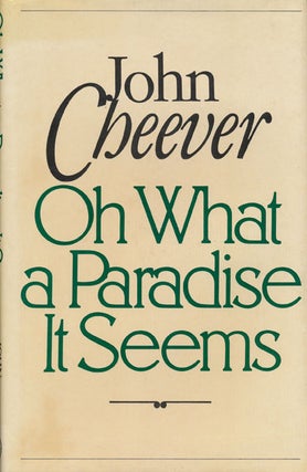 Item #47293] On What a Paradise it Seems. John Cheever