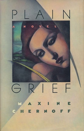 Item #47384] Plain Grief A Novel. Maxine Chernoff