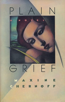Item #47385] Plain Grief A Novel. Maxine Chernoff
