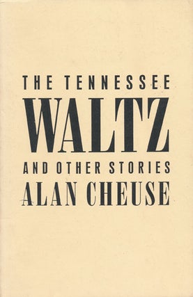 Item #47407] The Tennessee Waltz And Other Stories. Alan Cheuse