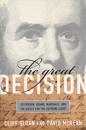 Item #47516] The Great Decision Jefferson, Adams, Marshall, and the Battle for the Supreme...