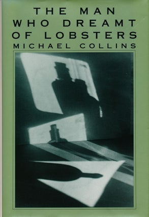 Item #47535] The Man Who Dreamt of Lobsters. Michael Collins