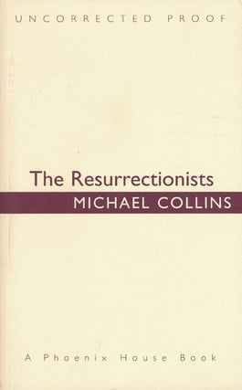 Item #47542] The Resurrectionists A Novel. Michael Collins