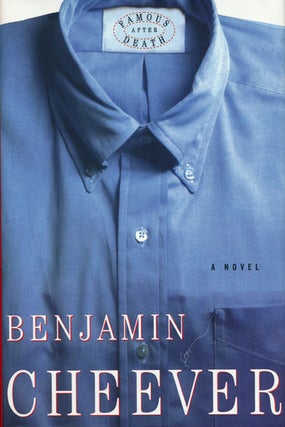 Item #47589] Famous after Death A Novel. Benjamin Cheever