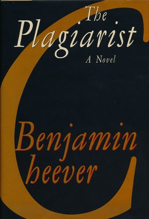 Item #47609] The Plagiarist. Benjamin Cheever