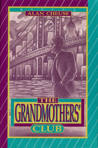 The Grandmothers' Club | Alan Cheuse | First Edition; First Printing