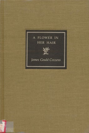 Item #47771] A Flower in Her Hair. James Gould Cozzens