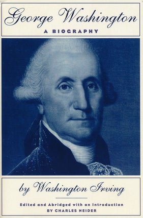 Item #47882] George Washington A Biography. Washington Irving