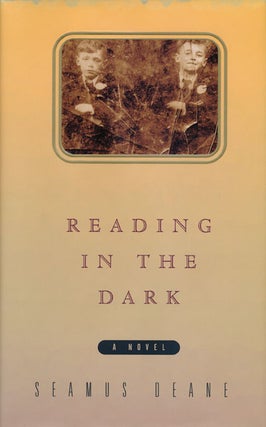 Item #48406] Reading in the Dark A Novel. Seamus Deane
