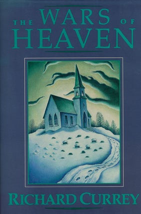 Item #48411] The Wars of Heaven. Richard Currey