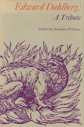 Item #48543] Edward Dahlberg: a Tribute Essays, Reminiscences, Correspondence, Tributes. Jonathan...