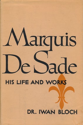 Item #48567] Marquis De Sade His Life and Works. Iwan Bloch