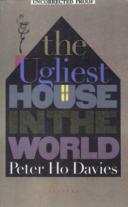 Item #48613] The Ugliest House in the World Stories. Peter Ho Davies