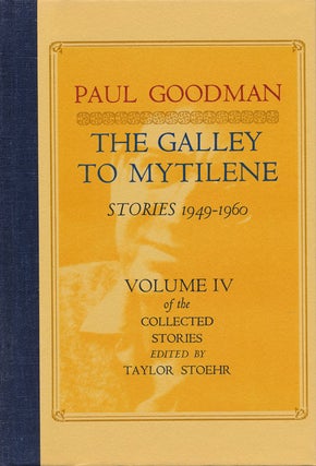 Item #48656] The Galley to Mytilene Stories 1949-1960. Paul Goodman