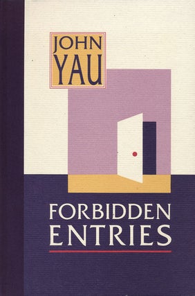 Item #48663] Forbidden Entries. John Yau