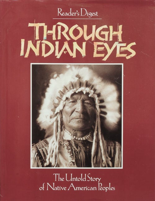 [Item #48669] Through Indian Eyes The Untold Story of Native American Peoples. Of Reader's Digest.