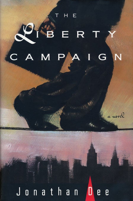 [Item #48909] The Liberty Campaign. Jonathan Dee.
