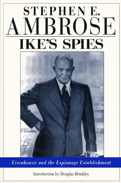 [Item #48977] Ike's Spies Eisenhower and the Espionage Establishment. Stephen E. Ambrose.