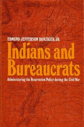 Item #48983] Indians and Bureaucrats Administrating the Reservation Policy During the Civil War....