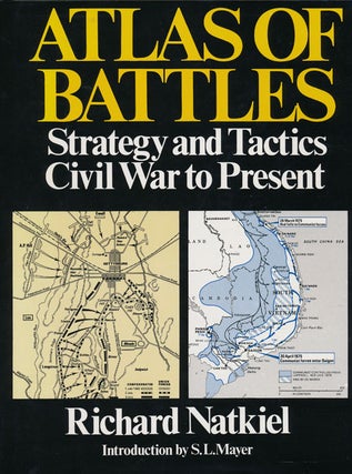 Item #49043] Atlas of Battles Strategy and Tactics, Civil War to present. Richard Natkiel